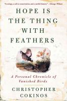 Hope Is the Thing With Feathers: A Personal Chronicle of Vanished Birds