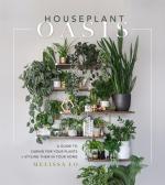 Houseplant Oasis: A Guide to Caring for Your Plants + Styling Them In Your Home