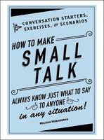 How to Make Small Talk: Conversation Starters, Exercises, and Scenarios