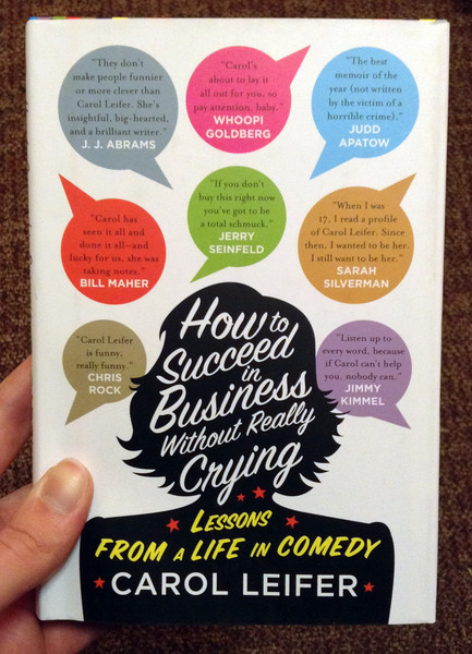 How to Succeed in Business without Really Crying by Carol Leifer