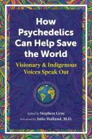 How Psychedelics Can Save the World: Visionary & Indigenous Voices Speak Out