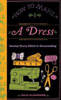 How to Make a Dress: Sewing Every Stitch in Dressmaking (Microcosm Country Wisdom)