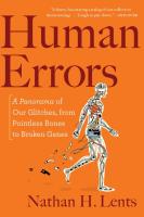 Human Errors: A Panorama of Our Glitches, from Pointless Bones to Broken Genes