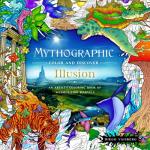 Mythographic Color and Discoover: Illusion - An Artist's Coloring Book of Mesmerizing Marvels