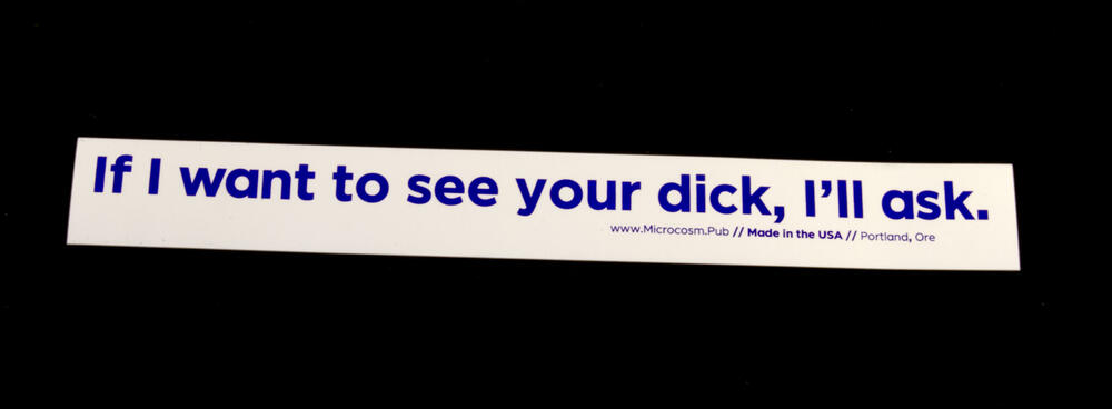 If I want to see your dick, I'll ask