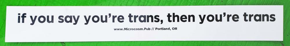 Sticker #512: if you say you're trans, then you're trans