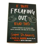 If You're Freaking Out, Read This: A Coping Workbook for Building Good Habits, Behaviors, and Hope for the Future