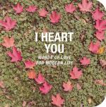 I Heart You: Words of Love for Modern Life