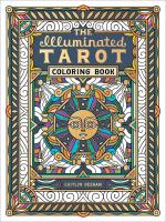 The Illuminated Tarot Coloring Book: Tarot Art Card Coloring Book