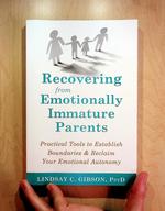 Recovering from Emotionally Immature Parents: Practical Tools to Establish Boundaries & Reclaim Your Emotional Autonomy