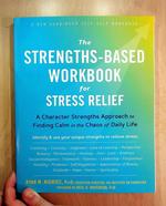 Strengths-Based Workbook for Stress Relief: A Character Strengths Approach to Finding Calm in the Chaos of Daily Life