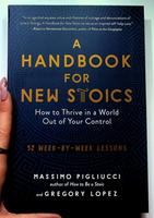 A Handbook for New Stoics: How to Thrive in a World Out of Your Control