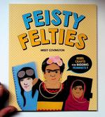Feisty Felties: Rebel Crafts for Budding Feminists