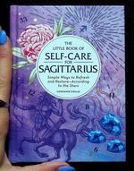 Little Book of Self-Care for Sagittarius: Simple Ways to Refresh and Restore—According to the Stars!