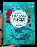 Little Book of Self-Care for Pisces: Simple Ways to Refresh and Restore—According to the Stars!