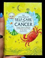 Little Book of Self-Care for Cancer: Simple Ways to Refresh & Restore—According to the Stars!