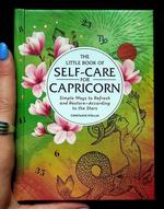 Little Book of Self-Care for Capricorn: Simple Ways to Refresh and Restore—According to the Stars