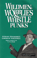 Wildmen, Wobblies & Whistle Punks: Stewart Holbrook's Lowbrow Northwest