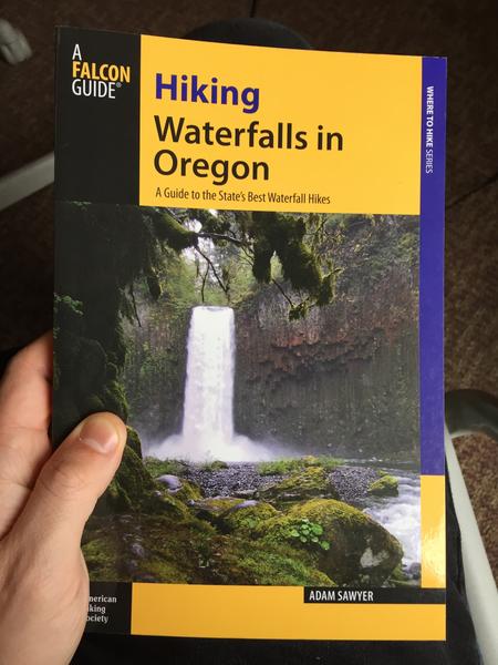 A Falcon Guide - Hiking Waterfalls in Oregon: A Guide to the State's Best Waterfall Hikes by Adam Sawyer (The cover is a photo of Abiqua Falls)