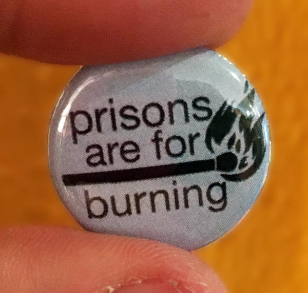 Pin #172: Prisons Are For Burning