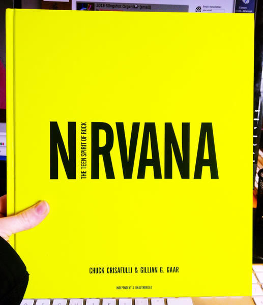 Nirvana: The Teen Spirit of Rock by Gillian G. Gaar and Chuck Crisafulli