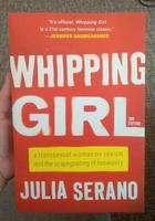 Whipping Girl: a Transsexual Woman on Sexism and the Scapegoating of Femininity 2nd Edition