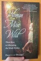 Woman Most Wild: Three Keys to Liberating the Witch Within
