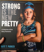 Strong is the New Pretty: A Celebration of Girls Being Themselves