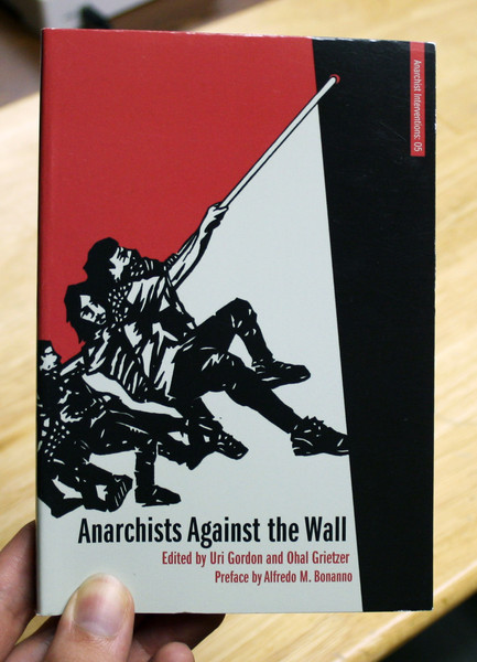 anarchists against the wall by ohal grietzer and uri gordon