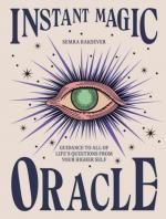 Instant Magic Oracle: Guidance to All of Life's Questions from Your Higher Self