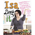Isa Does It: Amazing Easy, Wildly Delicious Vegan Recipes for Every Day of the Week