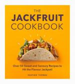 The Jackfruit Cookbook: Over 50 Sweet and Savoury Recipes to Hit the Flavour Jackpot!