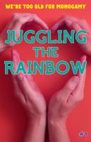 Juggling The Rainbow #1: We're Too Old For Monogamy