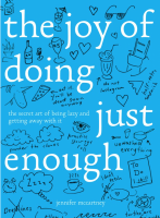 The Joy of Doing Just Enough: The Secret Art of Being Lazy and Getting Away with It