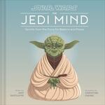 Star Wars: The Jedi Mind, Peace, Knowledge, Harmony, and Other Lessons of the Forc
