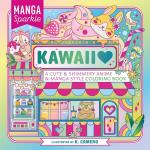 Kawaii: A Cute  & Shimmery Anime & Manga Style Coloring Book (Manga Sparkle)