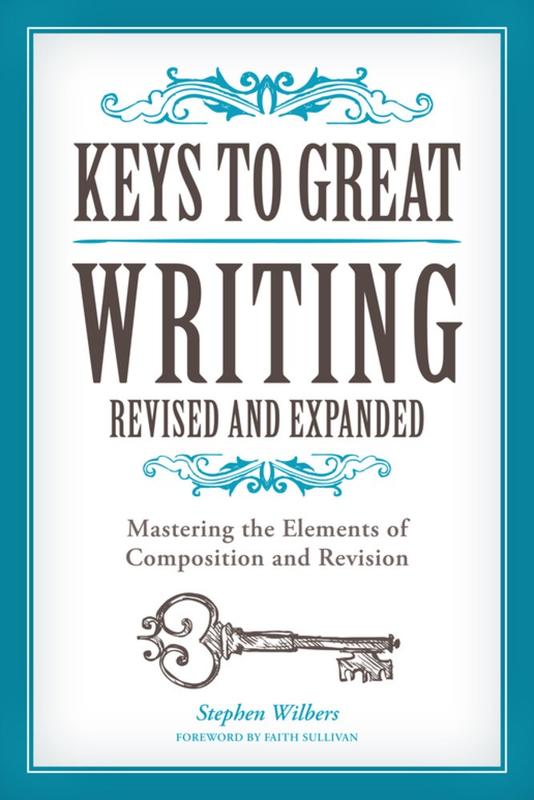 Keys to Great Writing Revised and Expanded: Mastering the Elements of Composition and Revision