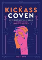 Kickass Coven: How to Create a Witchy Sisterhood to Empower Yourself and Change the World