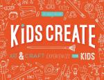 Kids Create: Art and Craft Experiences for Kids