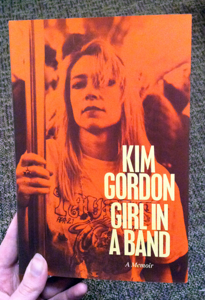 Girl in a Band A Memoir by Kim Gordon