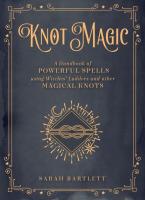 Knot Magic: A Handbook of Powerful Spells Using Witches' Ladders and other Magical Knots