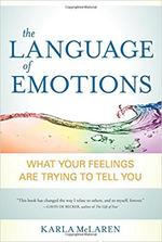 The Language of Emotions: What Your Feelings Are Trying to Tell You