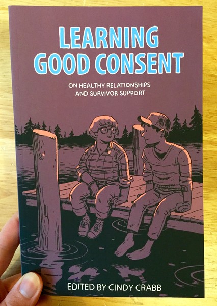 Learning Good Consent: On Healthy [AK Press book] Relationships and Survivor Support