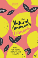 Natural Apothecary: Lemons - Tips for Home, Health, and Beauty