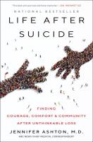 Life After Suicide: Finding Courage, Comfort, & Community After Unthinkable Loss
