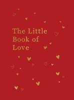 Little Book of Love: Advice And Inspiration For Sparking Romance