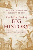 Little Book of Big History: The Story of the Universe, Human Civilization, and Everything in Between