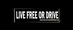 Sticker #264: Live Free or Drive (small)