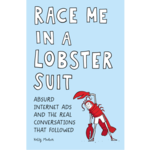 Race Me in a Lobster Suit: Absurd Internet Ads and the Real Conversations that Followed