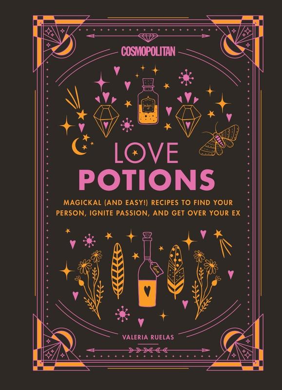 Cosmopolitan Love Potions : Magickal (and Easy!) Recipes to Find Your Person, Ignite Passion, and Get Over Your Ex